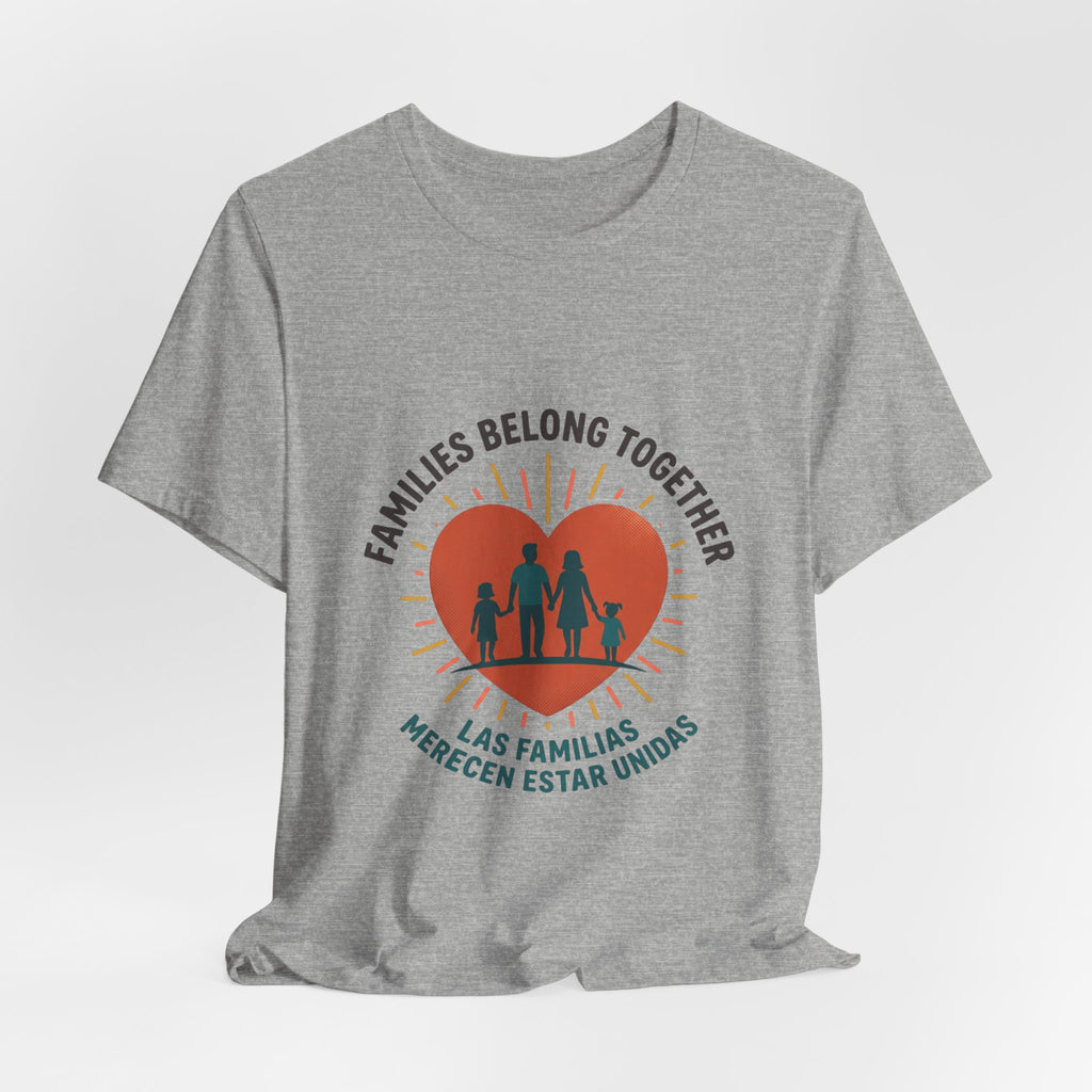 Families Belong Together Tee — "Families Belong Together / Las Familias Merecen Estar Unidas" Heart Graphic