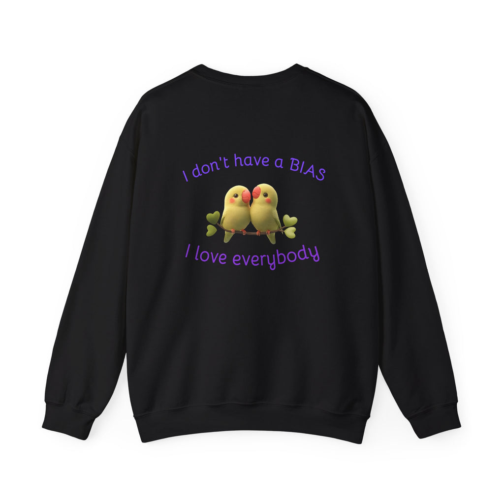 Crewneck Sweatshirt — "I don't have a BIAS, I love everybody" Cute Lovebird Design