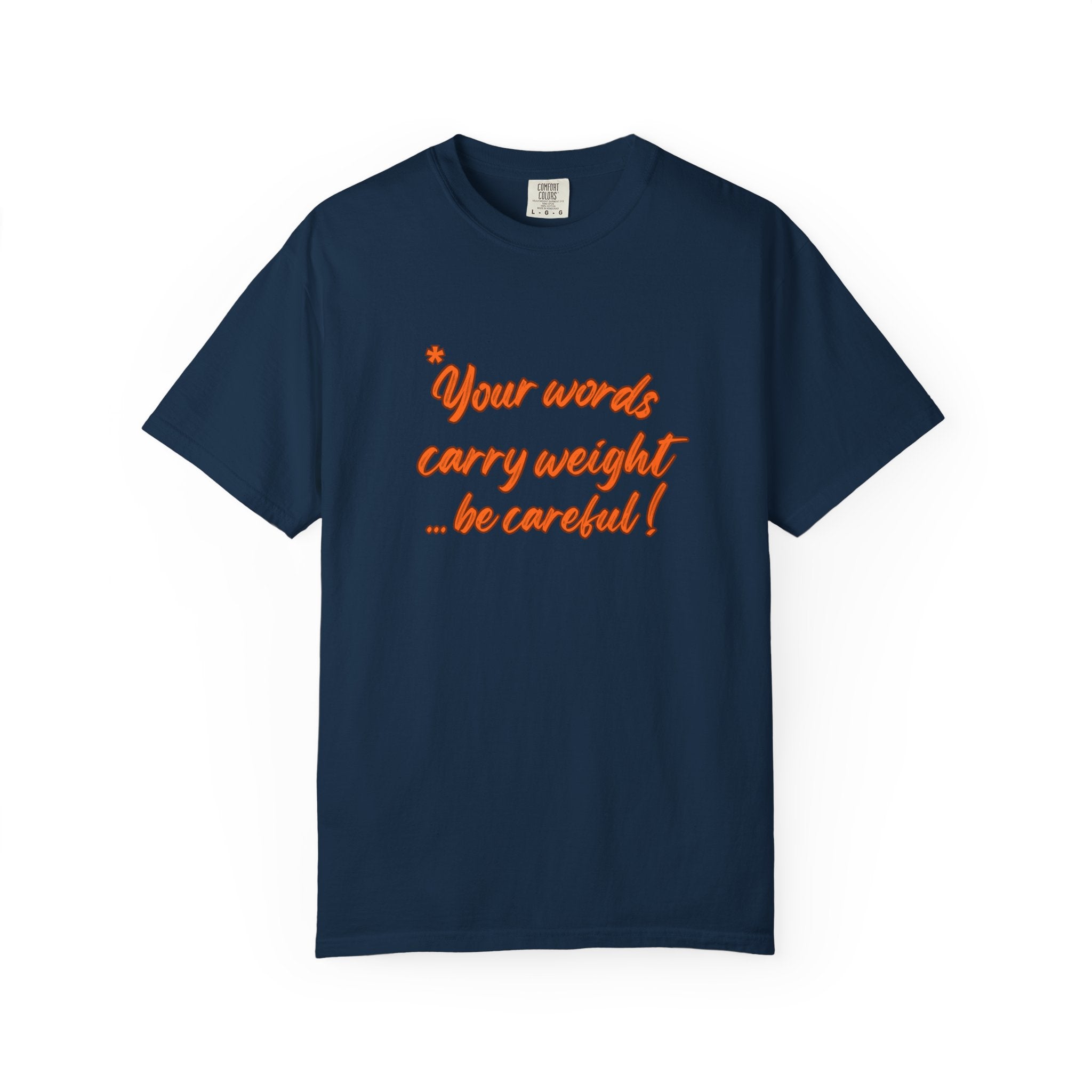 "Your words carry weight…be careful!" Graphic T-Shirt