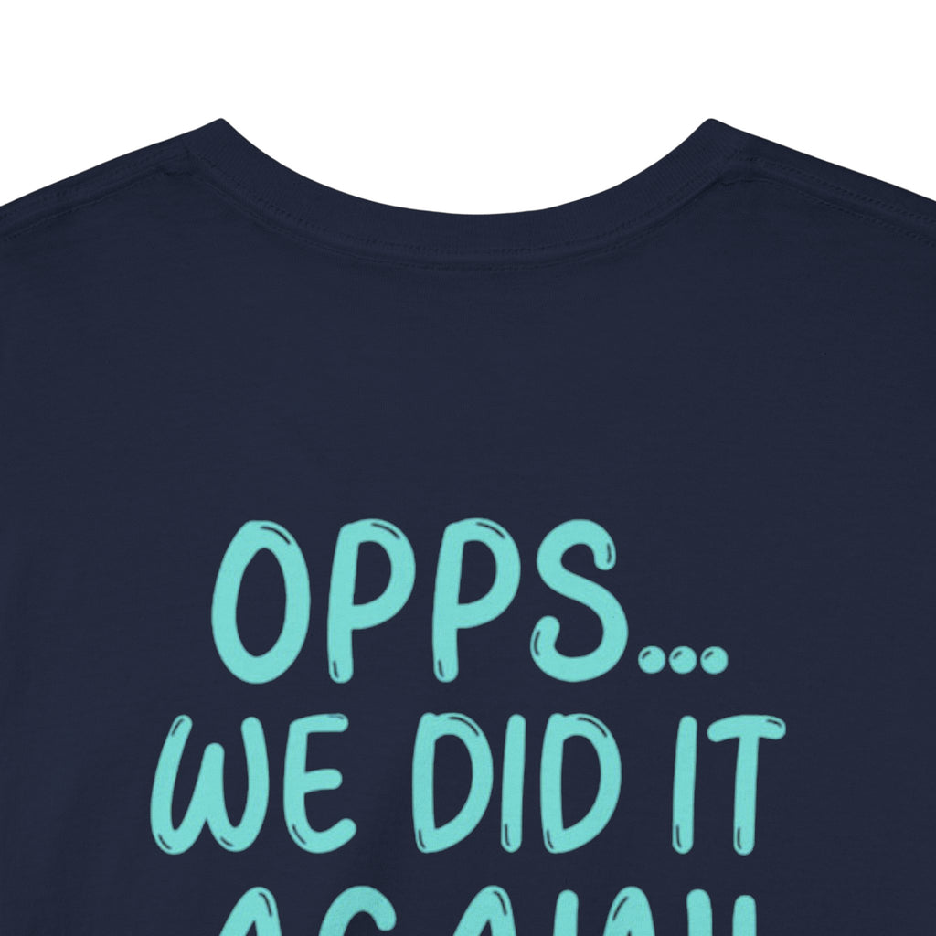 T-Shirt – “Opps… We Did It Again!” Cute Teal Graphic Tee