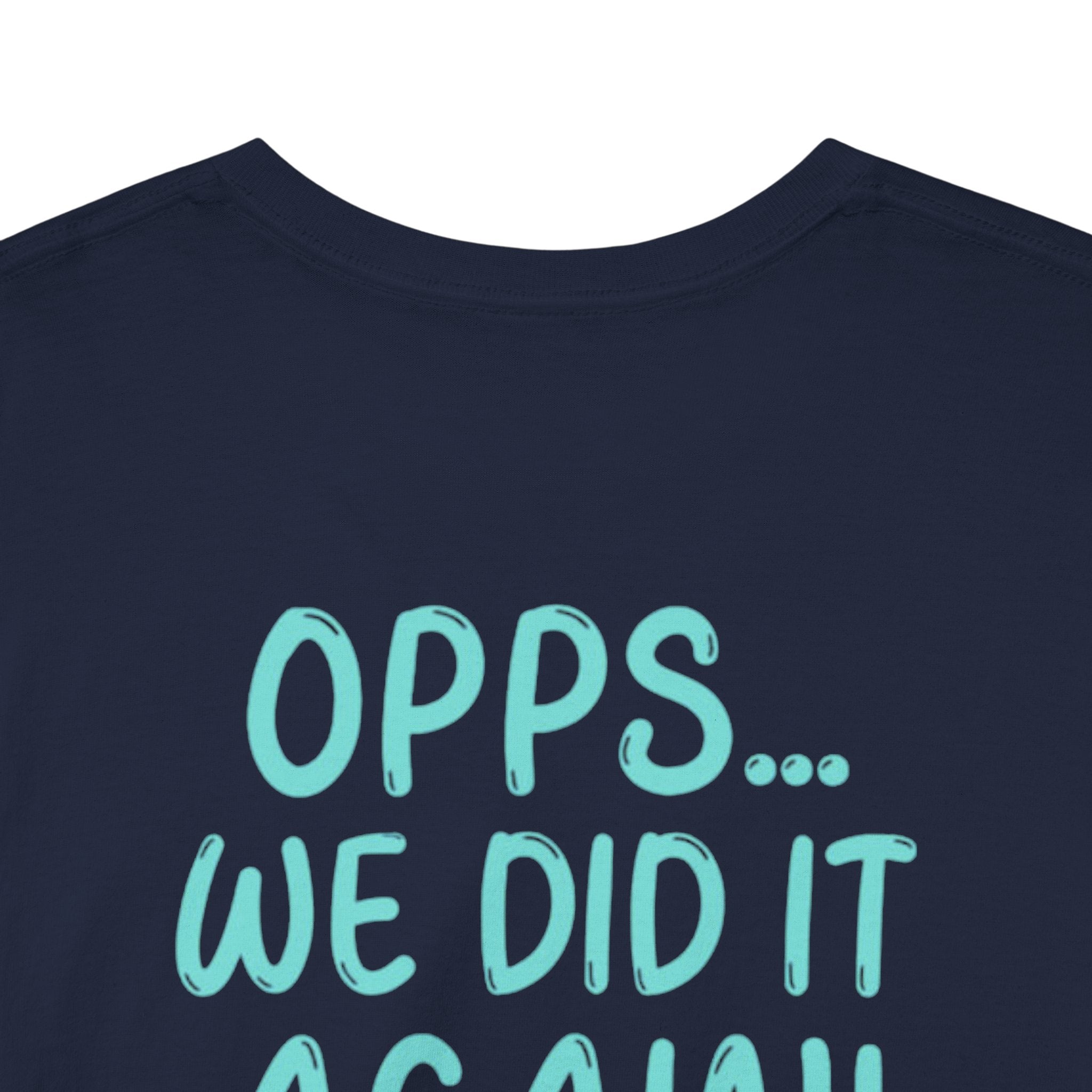 T-Shirt – “Opps… We Did It Again!” Cute Teal Graphic Tee