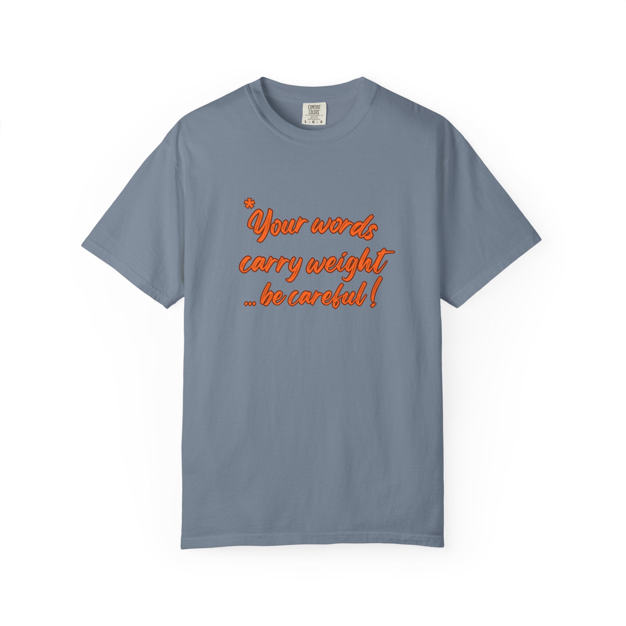 "Your words carry weight…be careful!" Graphic T-Shirt