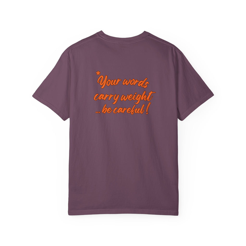 "Your words carry weight…be careful!" Graphic T-Shirt