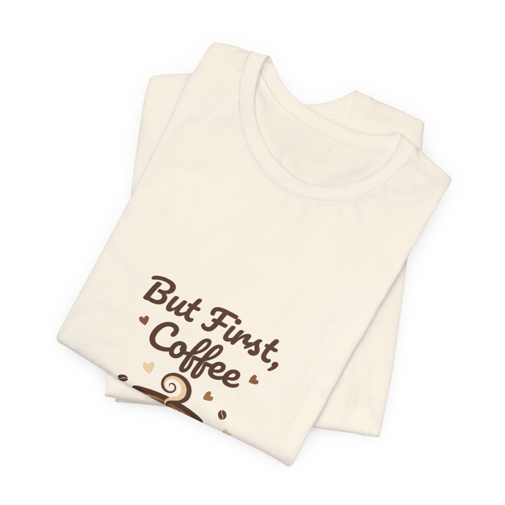 But First Coffee T-Shirt | coffee lover shirt, caffeine design