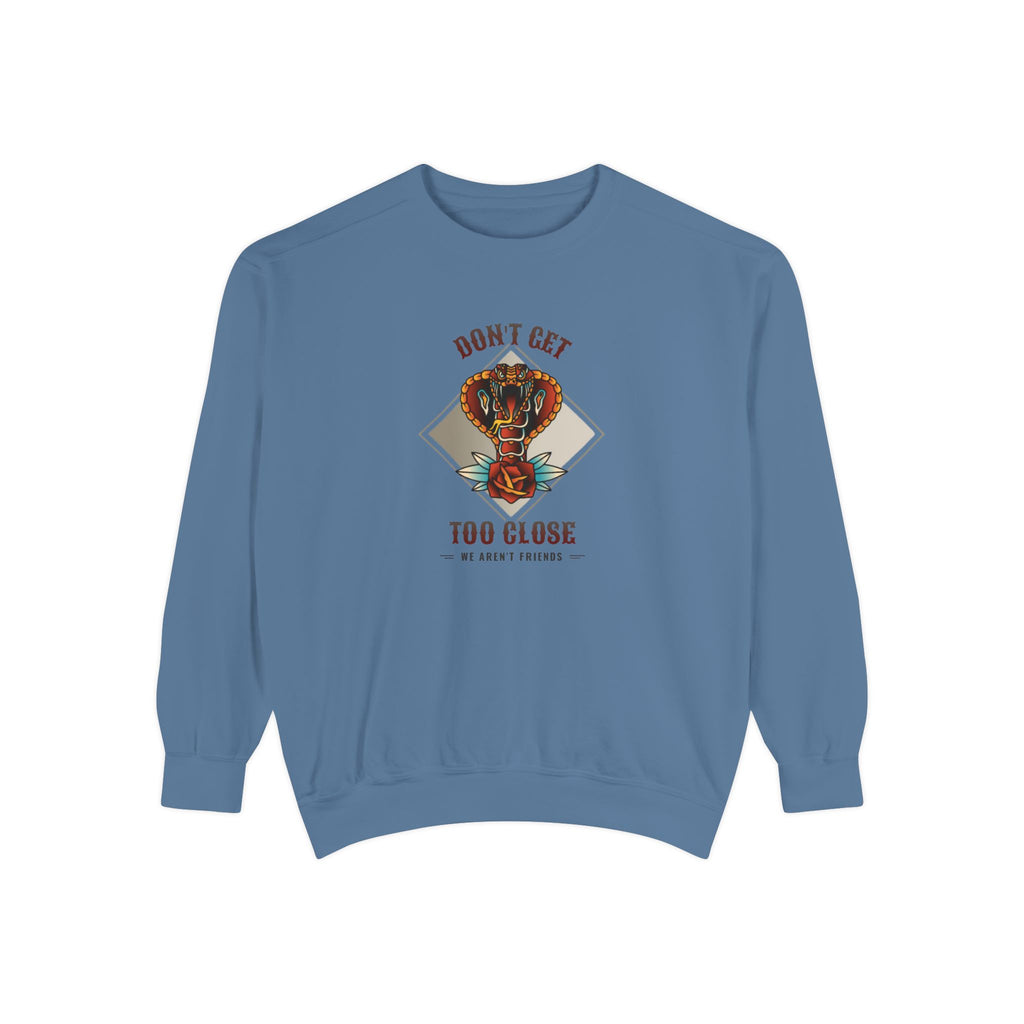 Sweatshirt — "Don't Get Too Close" Retro Cobra Graphic