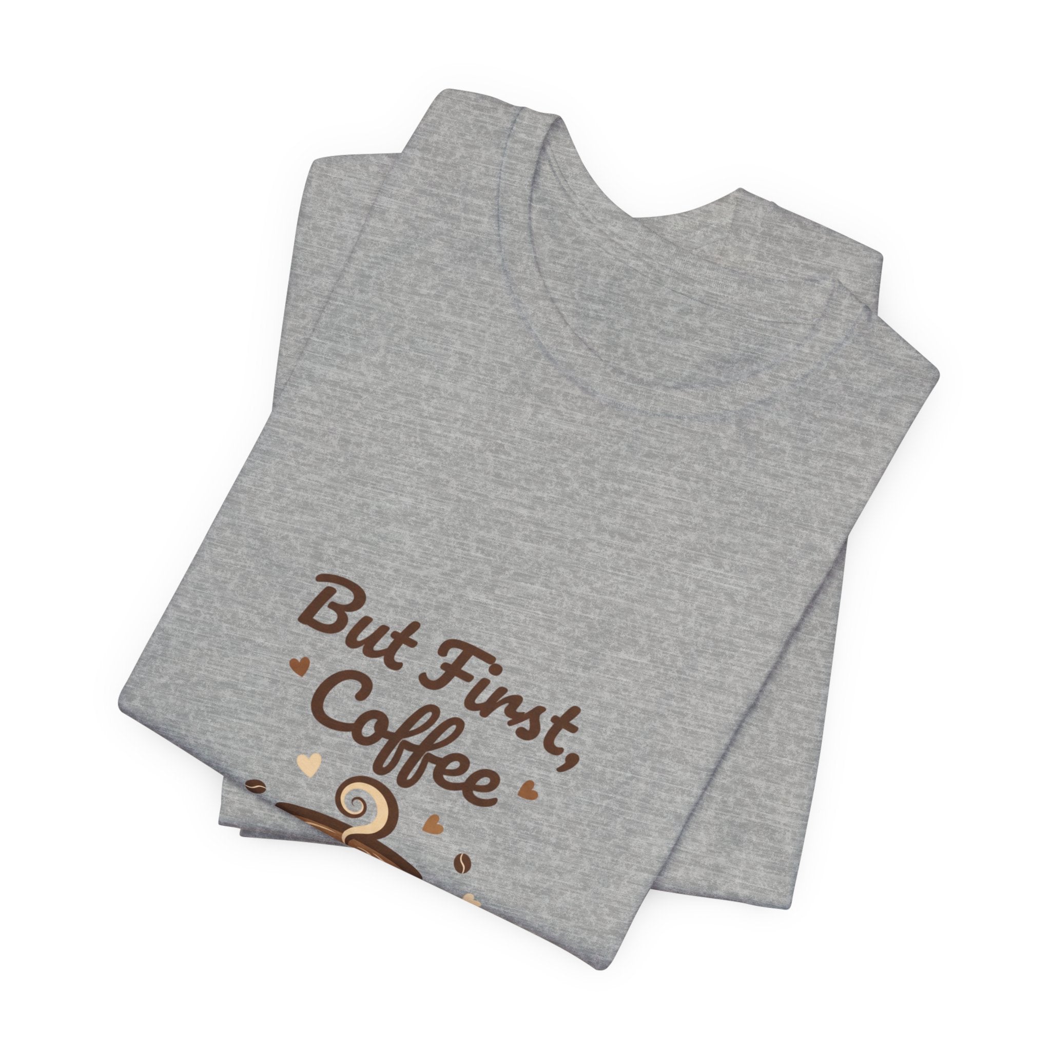 But First Coffee T-Shirt | coffee lover shirt, caffeine design