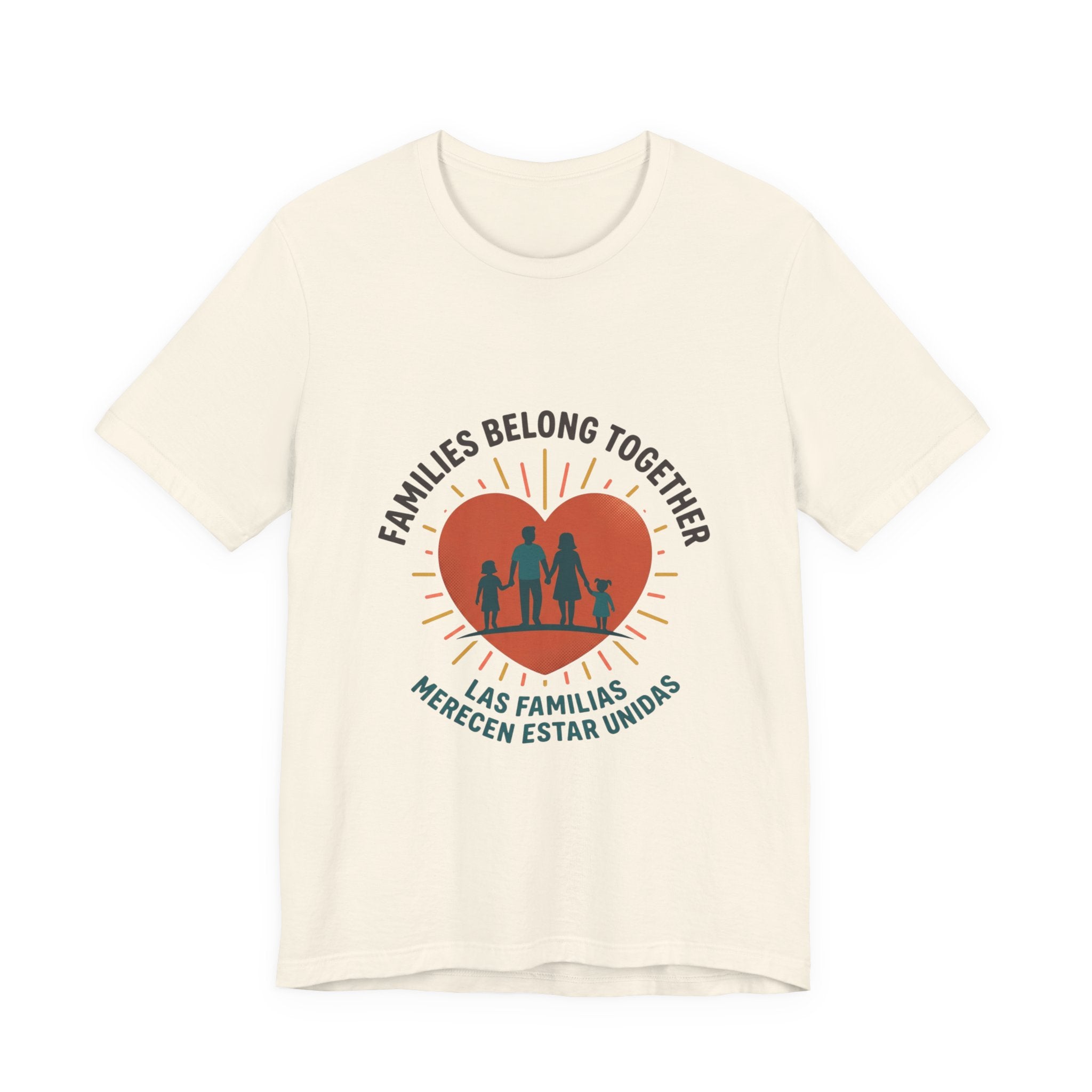 Families Belong Together Tee — "Families Belong Together / Las Familias Merecen Estar Unidas" Heart Graphic