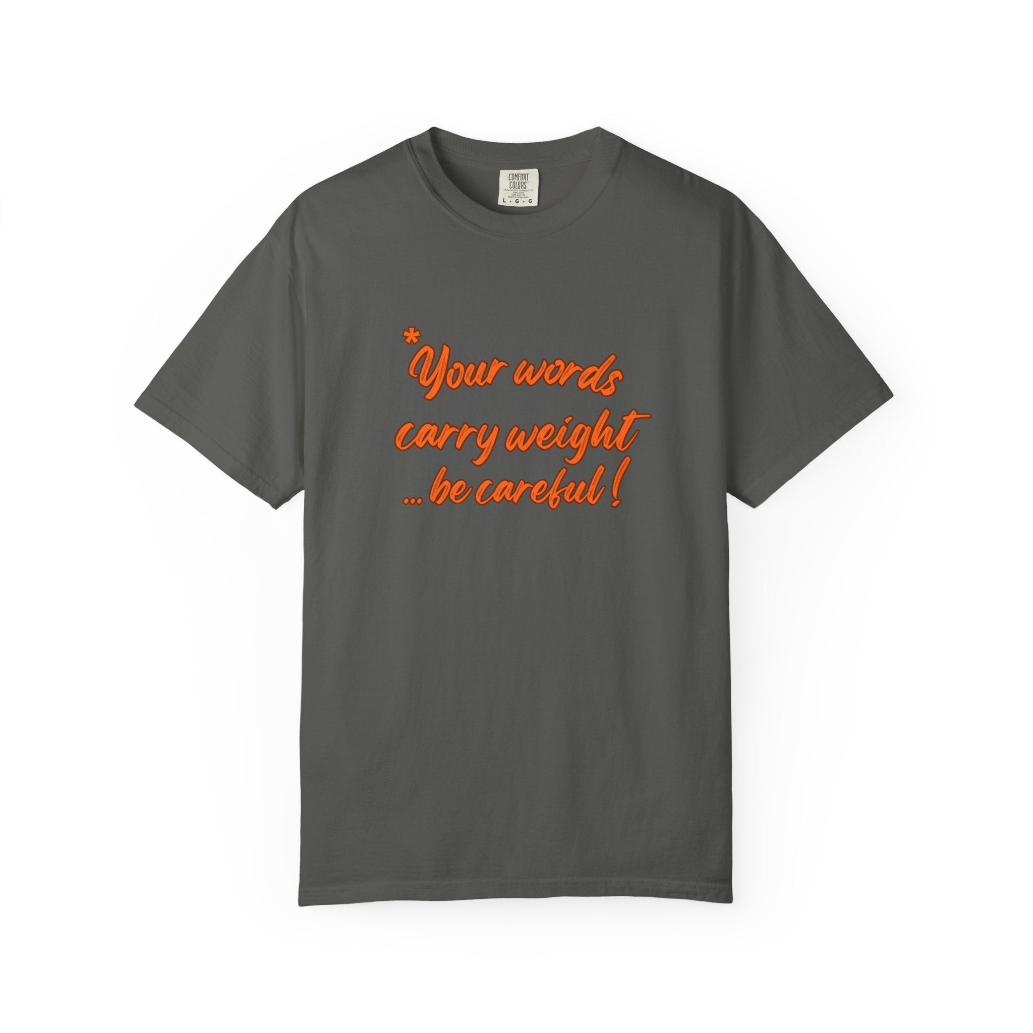 "Your words carry weight…be careful!" Graphic T-Shirt