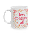 Love Conquers All Ceramic Mug — Floral Heart Inspirational Coffee Cup (11oz/15oz)