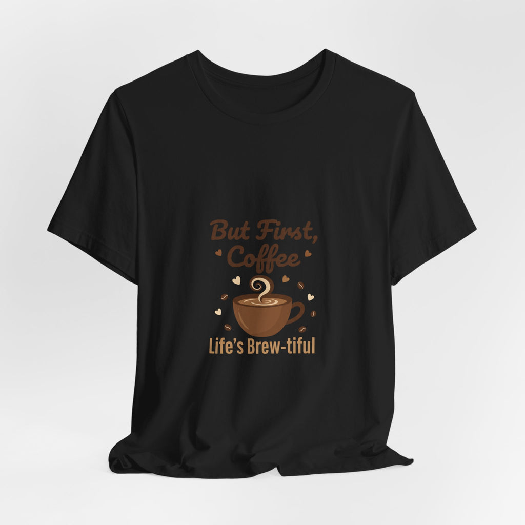 But First Coffee T-Shirt | coffee lover shirt, caffeine design