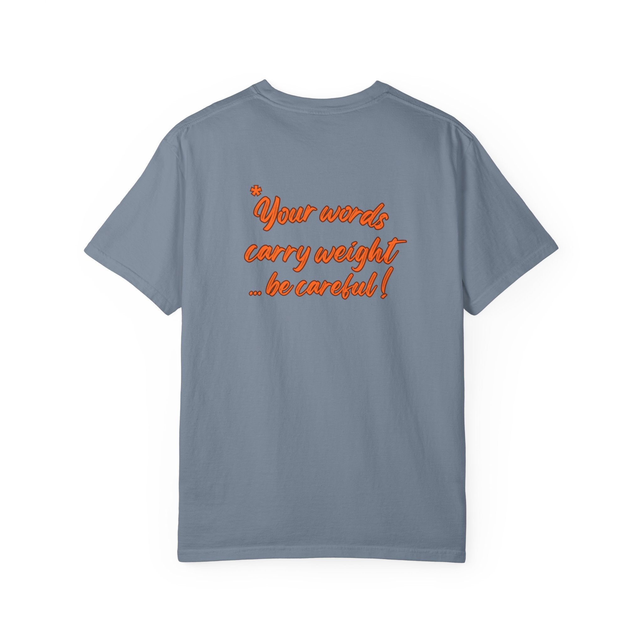 "Your words carry weight…be careful!" Graphic T-Shirt