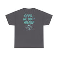 T-Shirt – “Opps… We Did It Again!” Cute Teal Graphic Tee