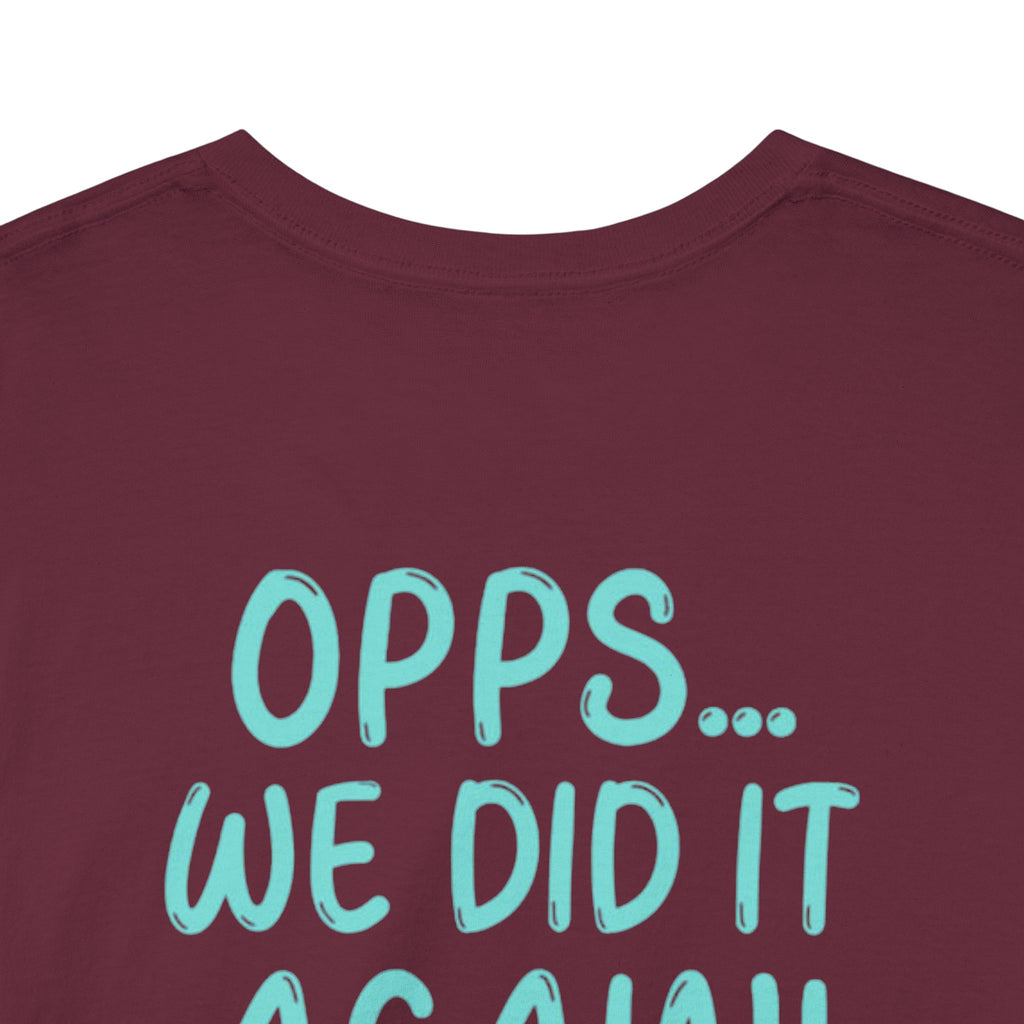 T-Shirt – “Opps… We Did It Again!” Cute Teal Graphic Tee