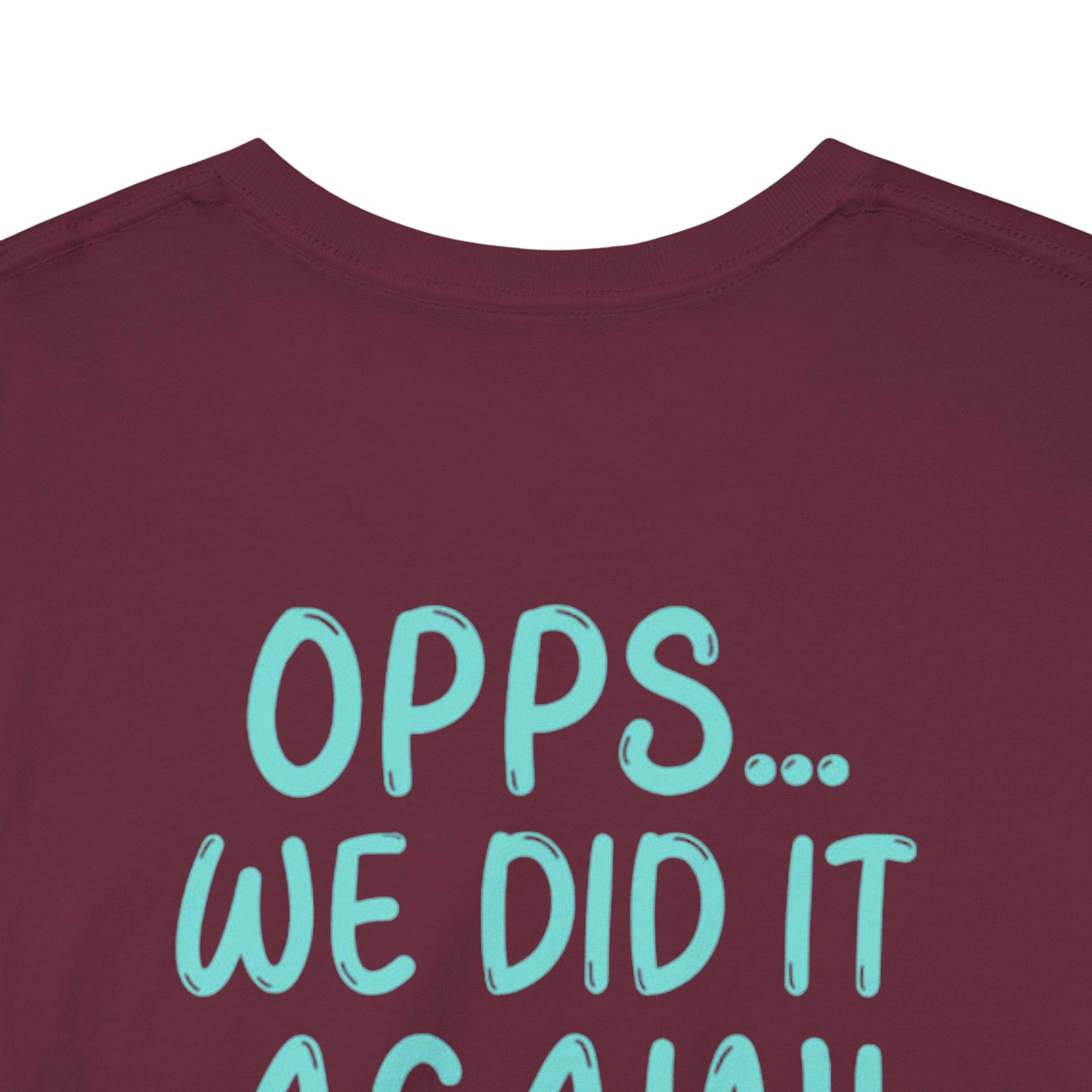 T-Shirt – “Opps… We Did It Again!” Cute Teal Graphic Tee