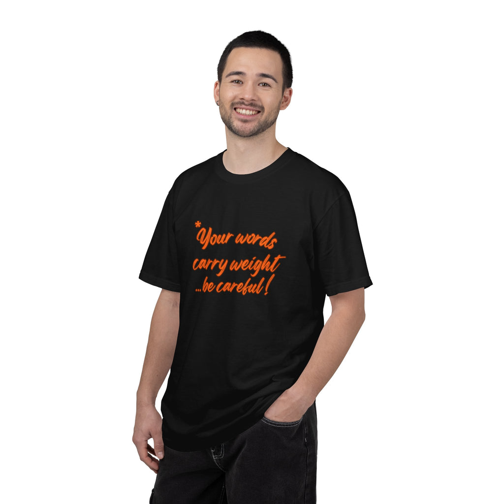 "Your words carry weight…be careful!" Graphic T-Shirt