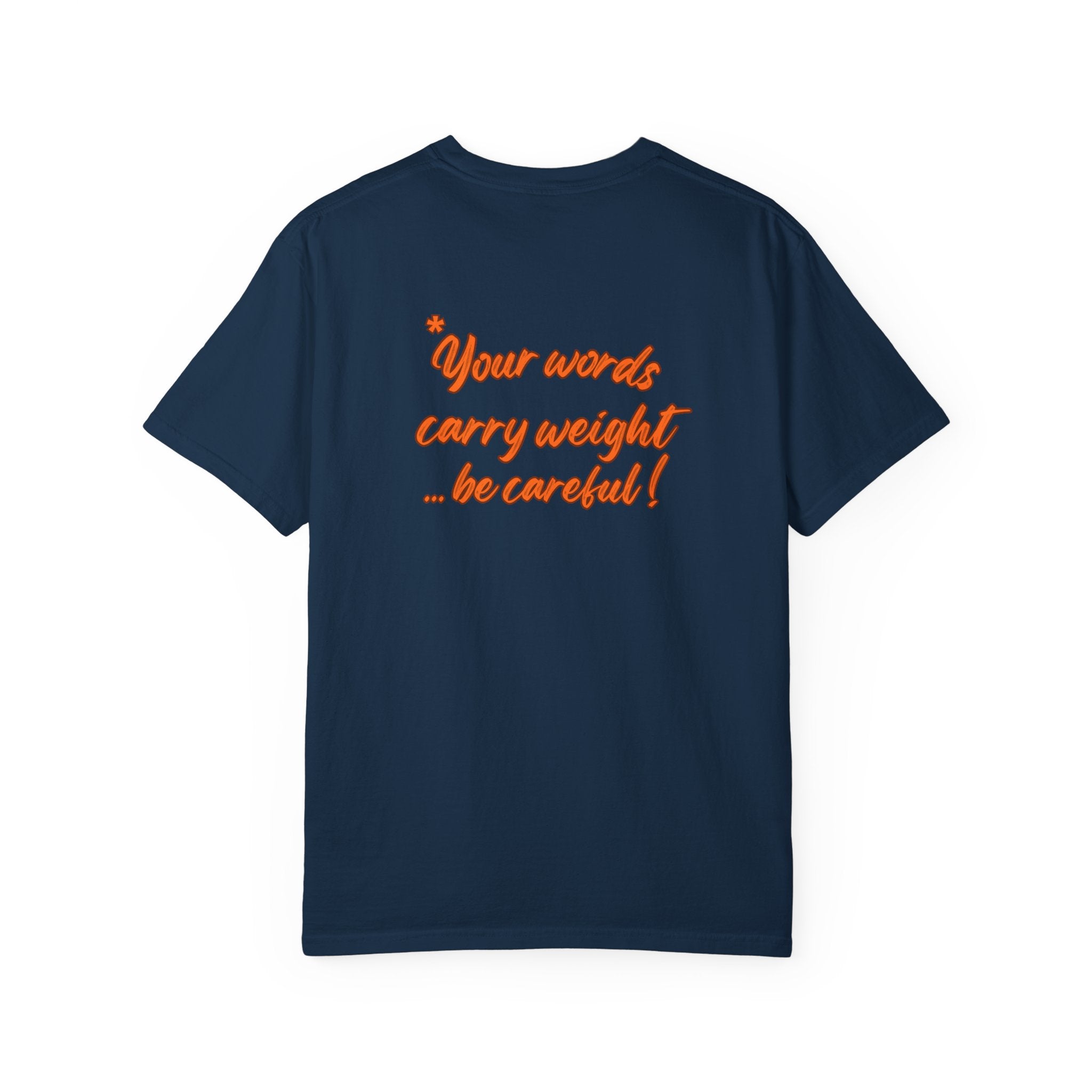 "Your words carry weight…be careful!" Graphic T-Shirt
