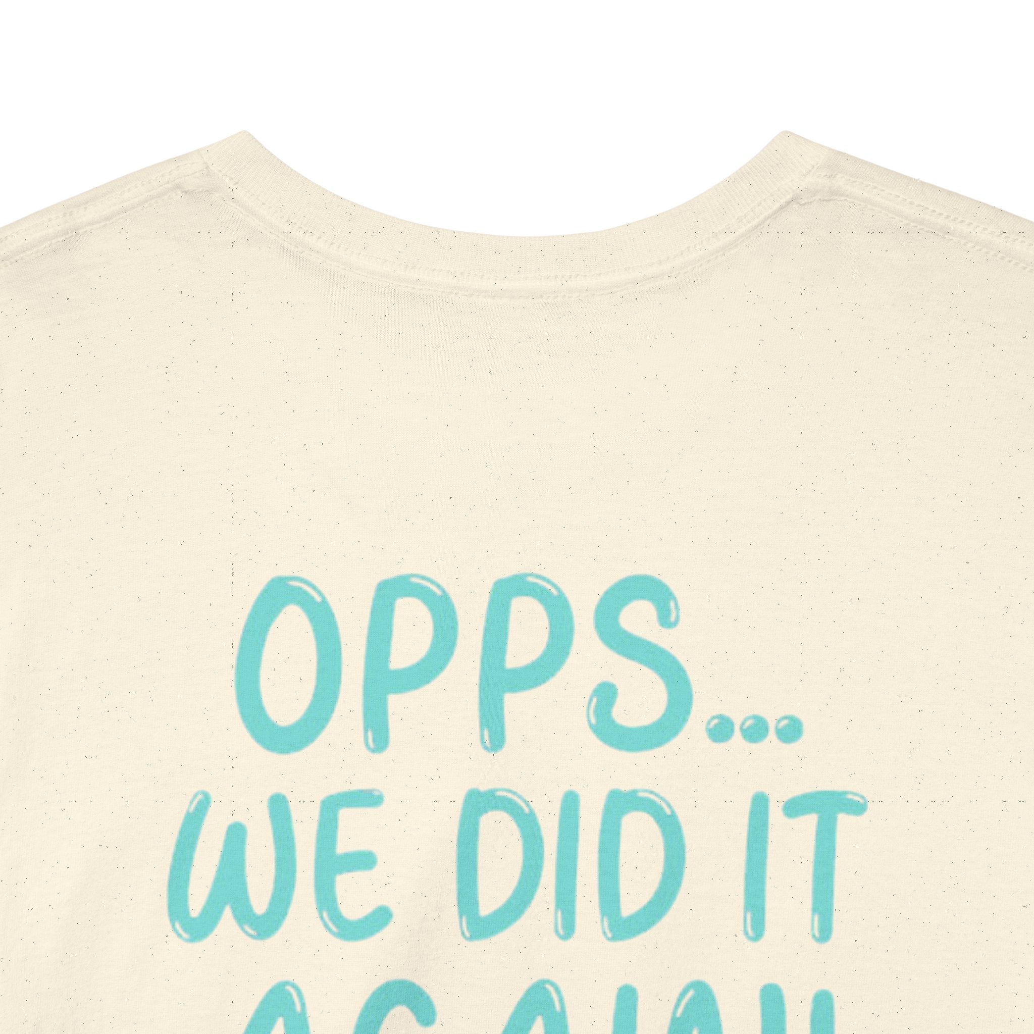 T-Shirt – “Opps… We Did It Again!” Cute Teal Graphic Tee