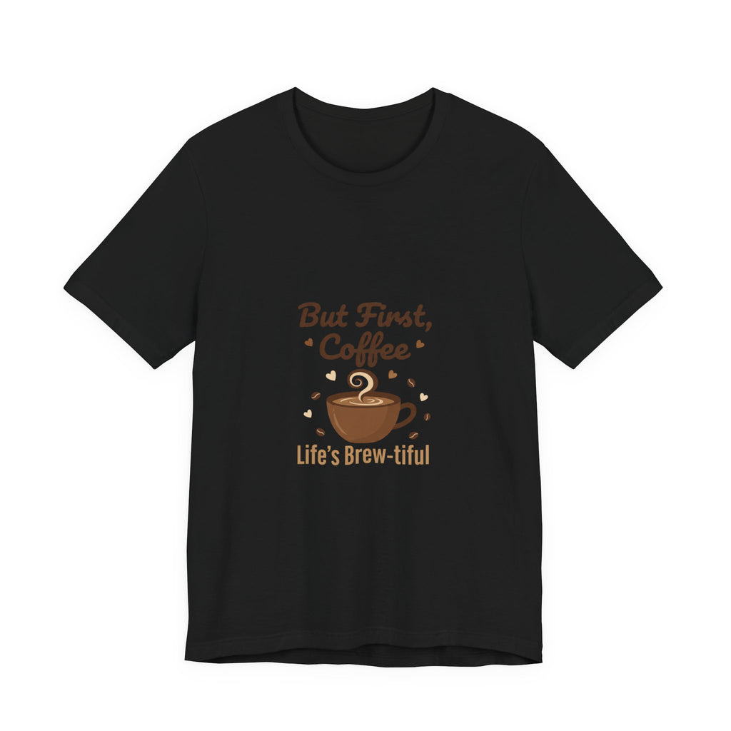 But First Coffee T-Shirt | coffee lover shirt, caffeine design