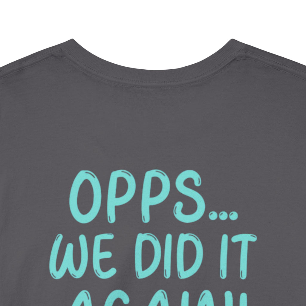 T-Shirt – “Opps… We Did It Again!” Cute Teal Graphic Tee