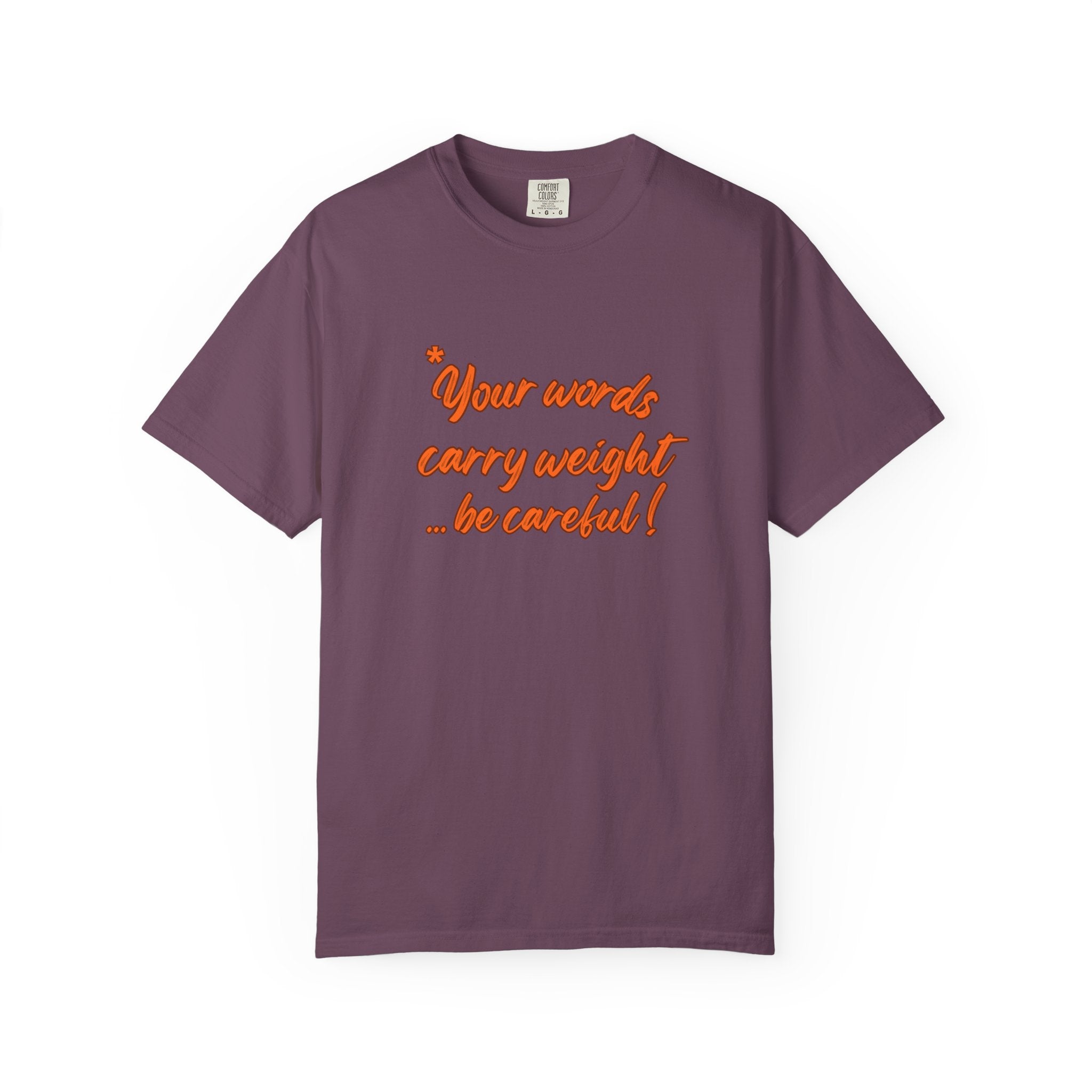 "Your words carry weight…be careful!" Graphic T-Shirt