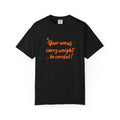 "Your words carry weight…be careful!" Graphic T-Shirt