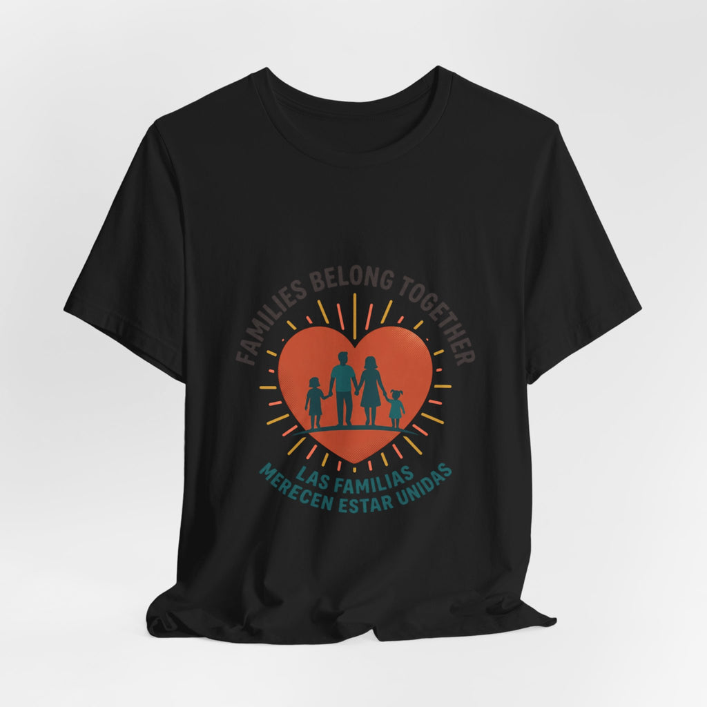 Families Belong Together Tee — "Families Belong Together / Las Familias Merecen Estar Unidas" Heart Graphic
