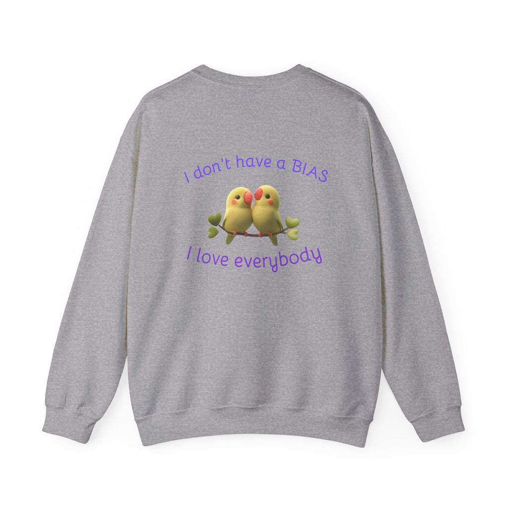 Crewneck Sweatshirt — "I don't have a BIAS, I love everybody" Cute Lovebird Design