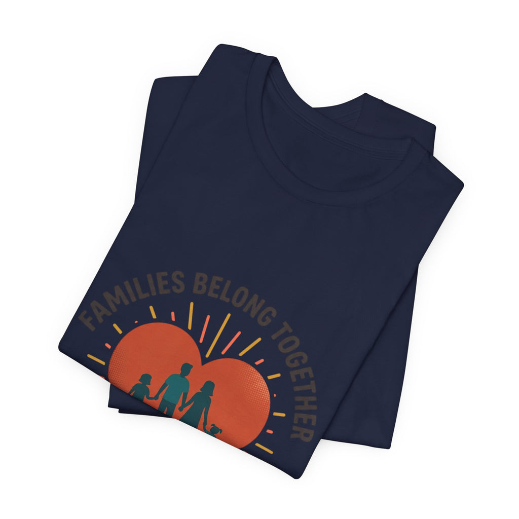 Families Belong Together Tee — "Families Belong Together / Las Familias Merecen Estar Unidas" Heart Graphic