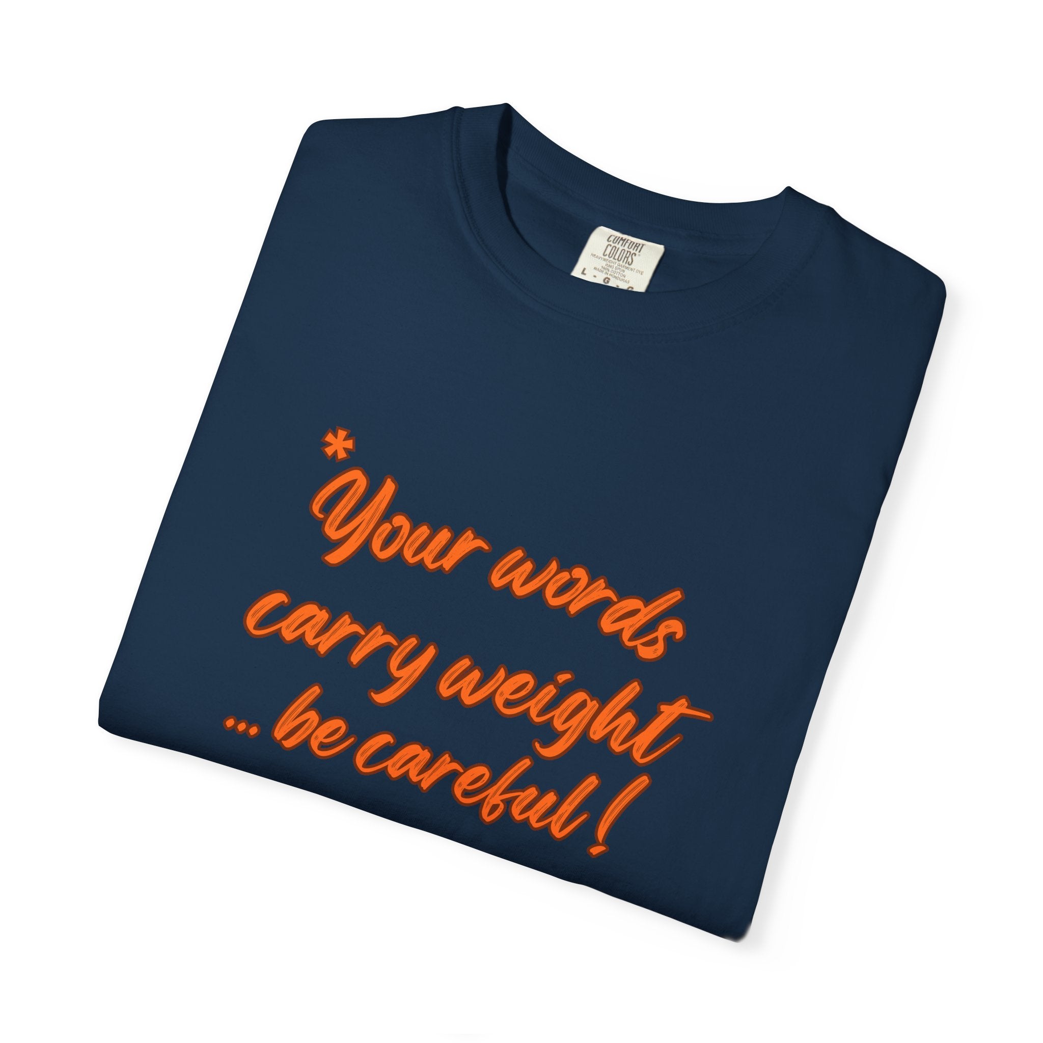 "Your words carry weight…be careful!" Graphic T-Shirt