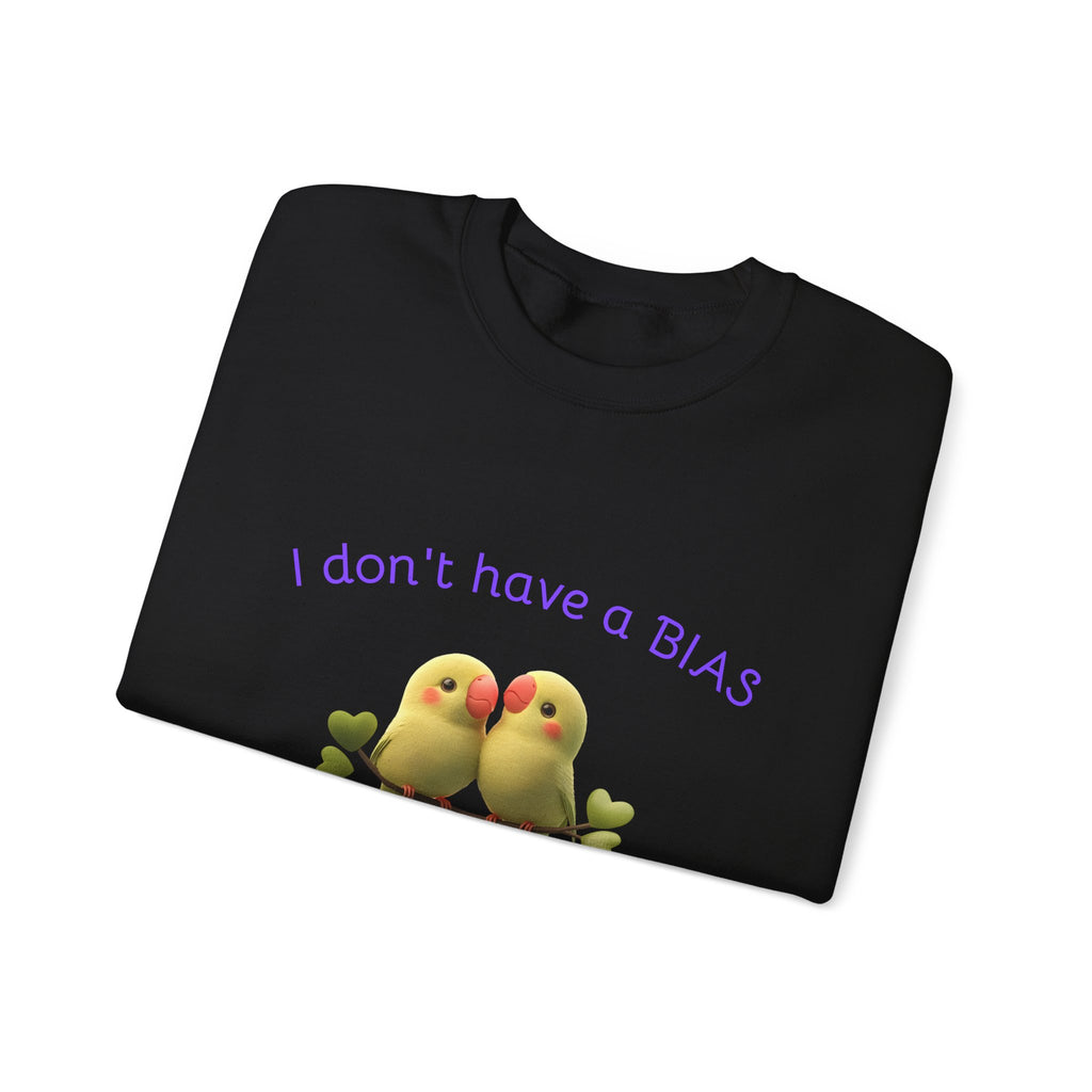 Crewneck Sweatshirt — "I don't have a BIAS, I love everybody" Cute Lovebird Design